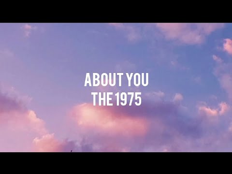 Makna dan Lirik Lagu About You The 1975- 24-7-2023