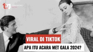 Viral di TikTok, Apa Itu Acara Met Gala 2024 (UP)-Cover